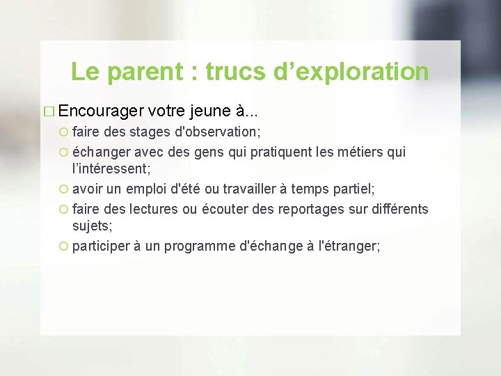 Le parent : trucs d’exploration � Encourager votre jeune à. . . faire des