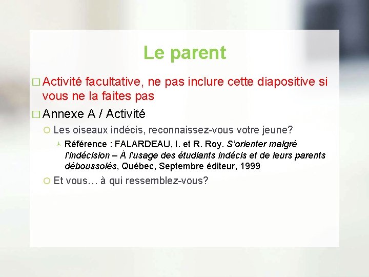 Le parent � Activité facultative, ne pas inclure cette diapositive si vous ne la
