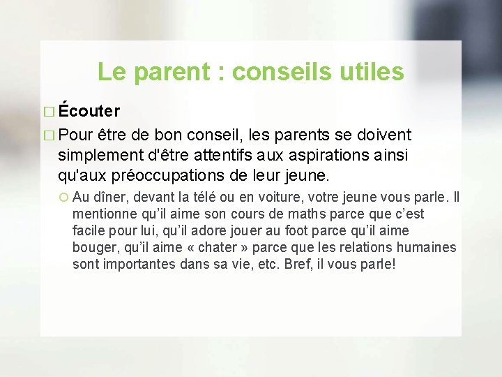 Le parent : conseils utiles � Écouter � Pour être de bon conseil, les