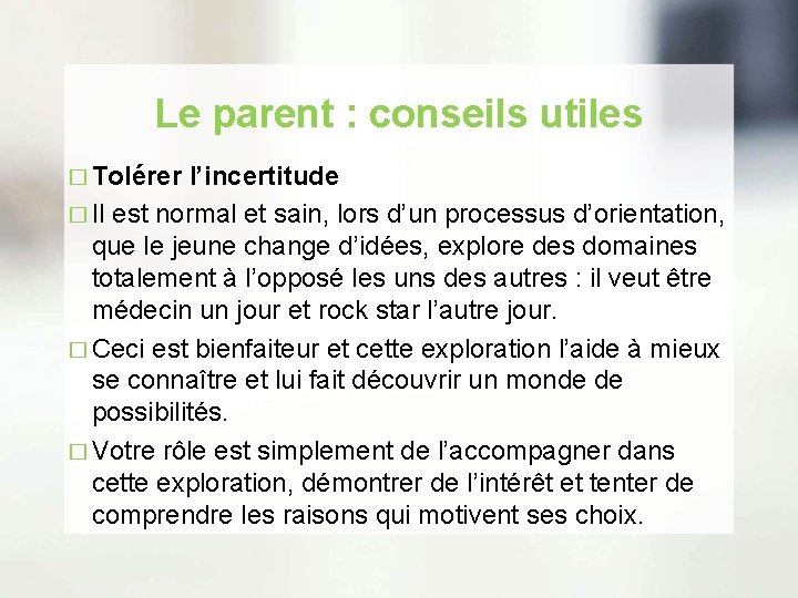 Le parent : conseils utiles � Tolérer l’incertitude � Il est normal et sain,