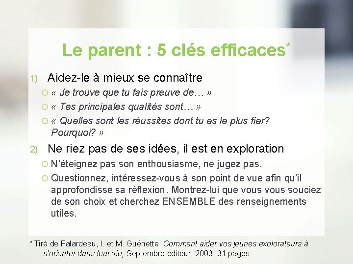 Le parent : 5 clés efficaces* 1) Aidez-le à mieux se connaître « Je