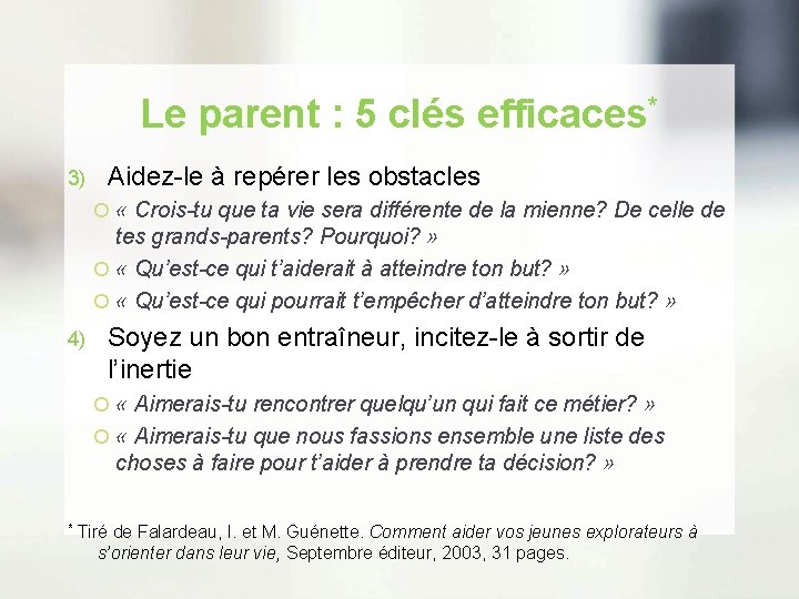 Le parent : 5 clés efficaces* 3) Aidez-le à repérer les obstacles « Crois-tu