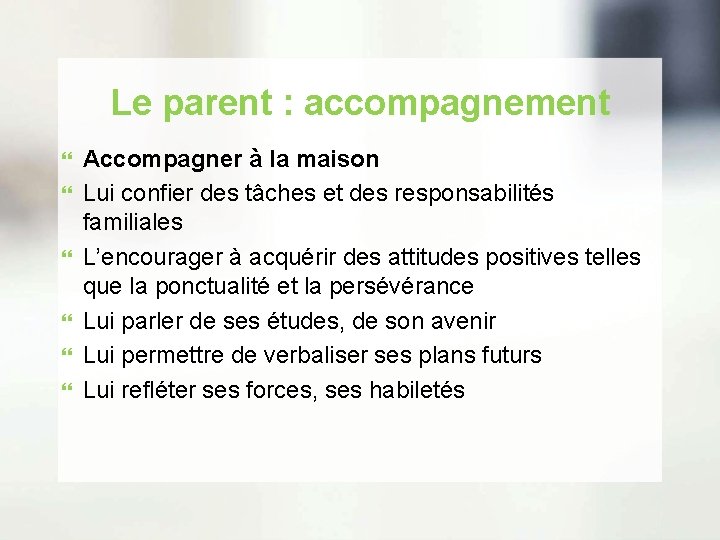 Le parent : accompagnement Accompagner à la maison Lui confier des tâches et des