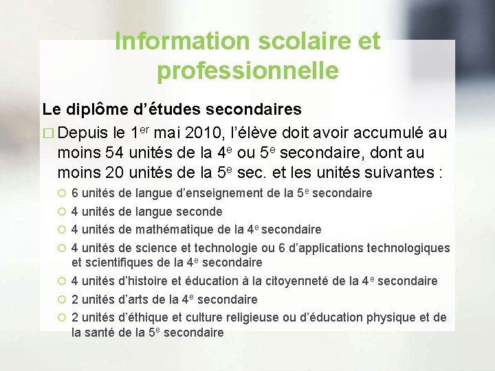 Information scolaire et professionnelle Le diplôme d’études secondaires � Depuis le 1 er mai