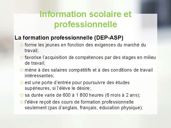 Information scolaire et professionnelle La formation professionnelle (DEP-ASP) forme les jeunes en fonction des