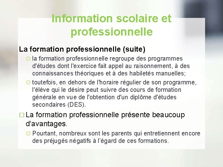 Information scolaire et professionnelle La formation professionnelle (suite) la formation professionnelle regroupe des programmes