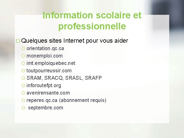 Information scolaire et professionnelle � Quelques sites Internet pour vous aider orientation. qc. ca