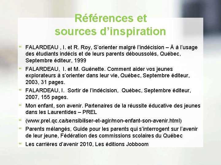 Références et sources d’inspiration FALARDEAU , I. et R. Roy, S’orienter malgré l’indécision –