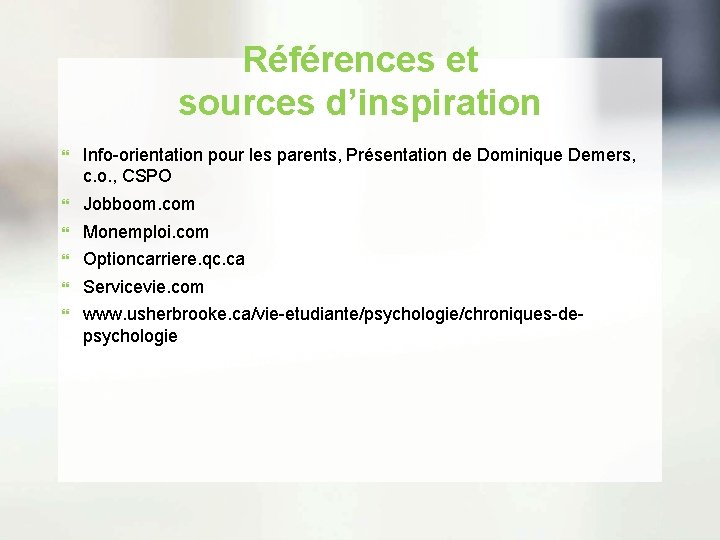 Références et sources d’inspiration Info-orientation pour les parents, Présentation de Dominique Demers, c. o.
