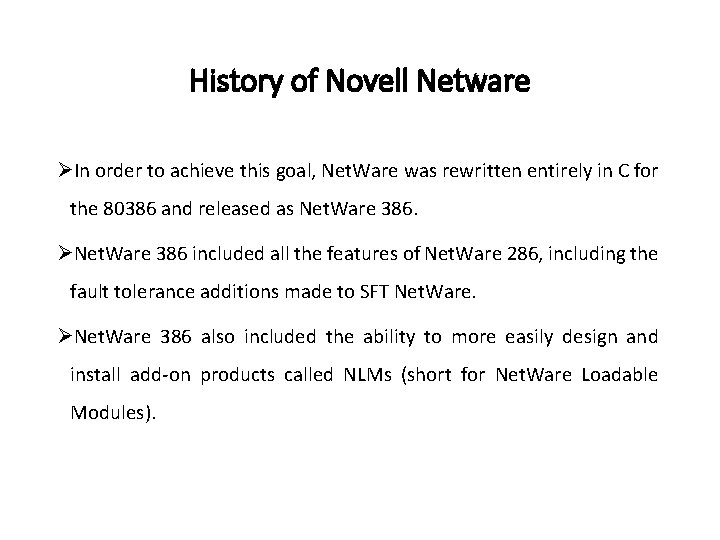 History of Novell Netware ØIn order to achieve this goal, Net. Ware was rewritten