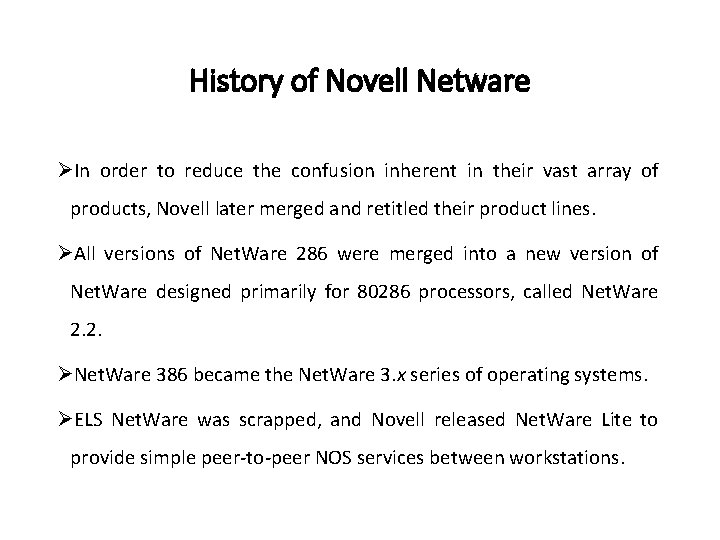 History of Novell Netware ØIn order to reduce the confusion inherent in their vast