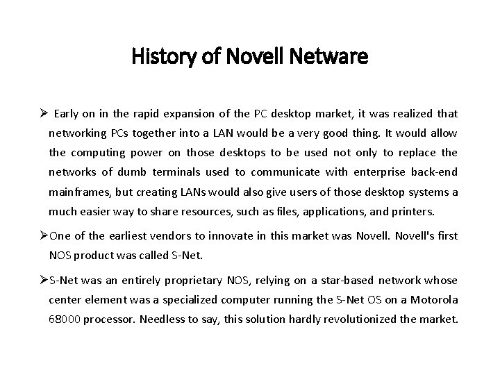 History of Novell Netware Ø Early on in the rapid expansion of the PC