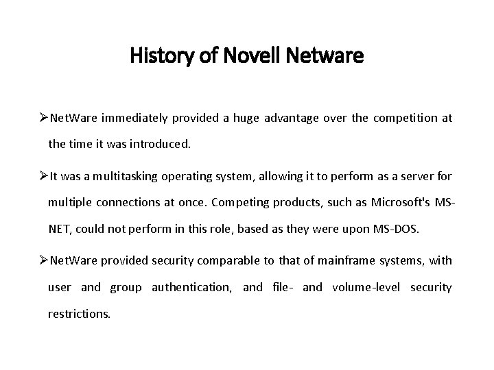 History of Novell Netware ØNet. Ware immediately provided a huge advantage over the competition