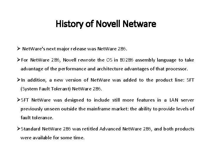 History of Novell Netware Ø Net. Ware's next major release was Net. Ware 286.