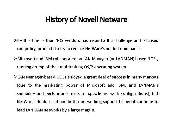 History of Novell Netware ØBy this time, other NOS vendors had risen to the