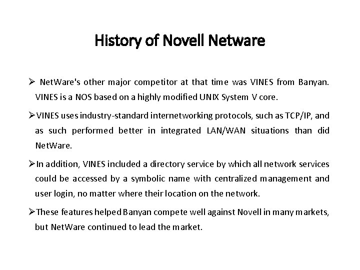 History of Novell Netware Ø Net. Ware's other major competitor at that time was
