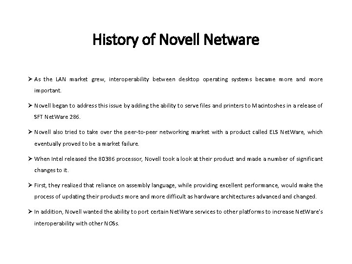 History of Novell Netware Ø As the LAN market grew, interoperability between desktop operating