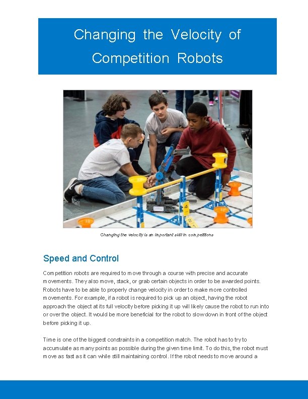 Changing the Velocity of Competition Robots Changing the velocity is an important skill in