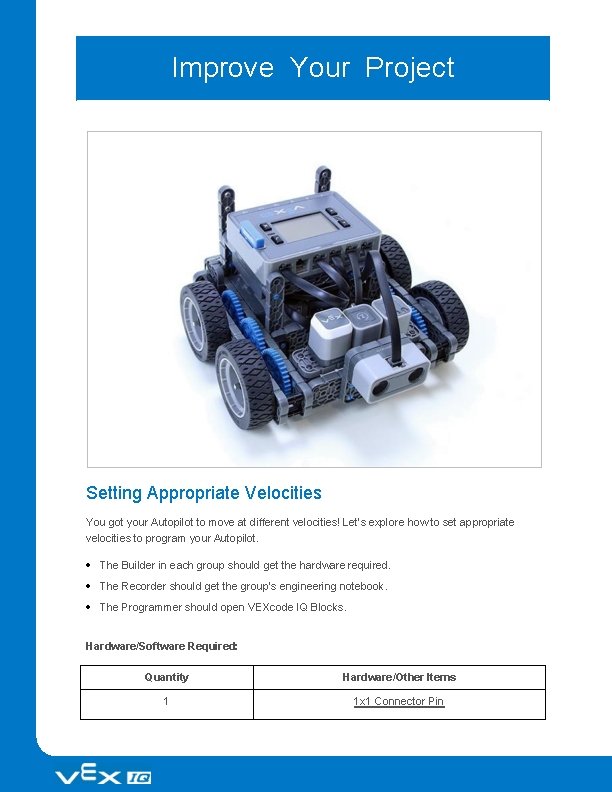 Improve Your Project Setting Appropriate Velocities You got your Autopilot to move at different