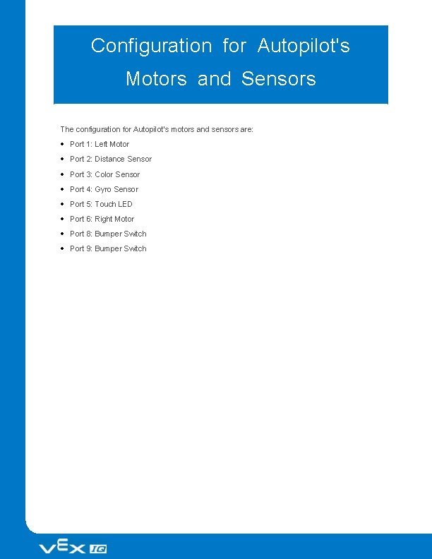 Configuration for Autopilot's Motors and Sensors The configuration for Autopilot’s motors and sensors are: