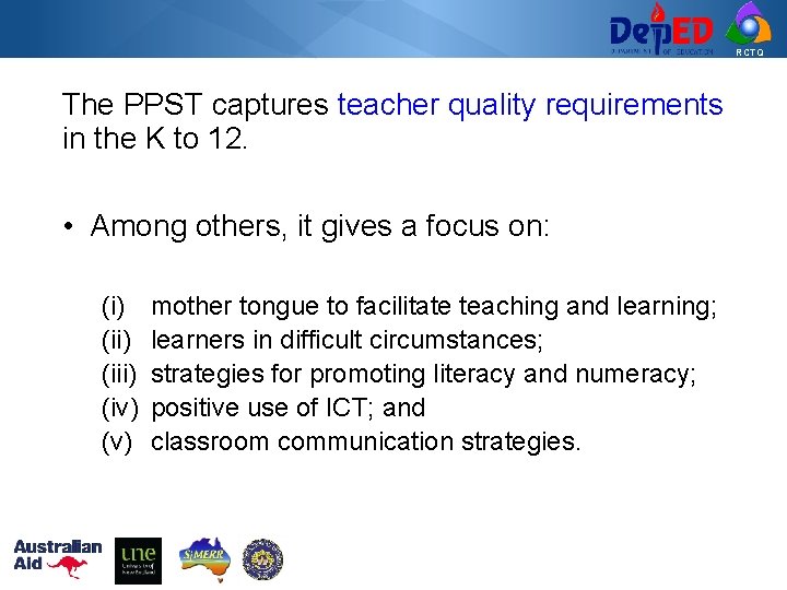 RCTQ The PPST captures teacher quality requirements in the K to 12. • Among