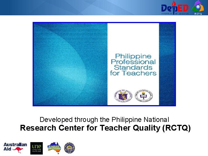 RCTQ Developed through the Philippine National Research Center for Teacher Quality (RCTQ) 