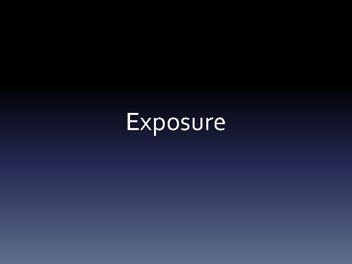 Exposure 