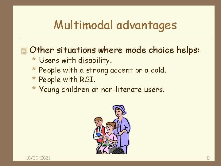 Multimodal advantages 4 Other situations where mode choice helps: * Users with disability. *