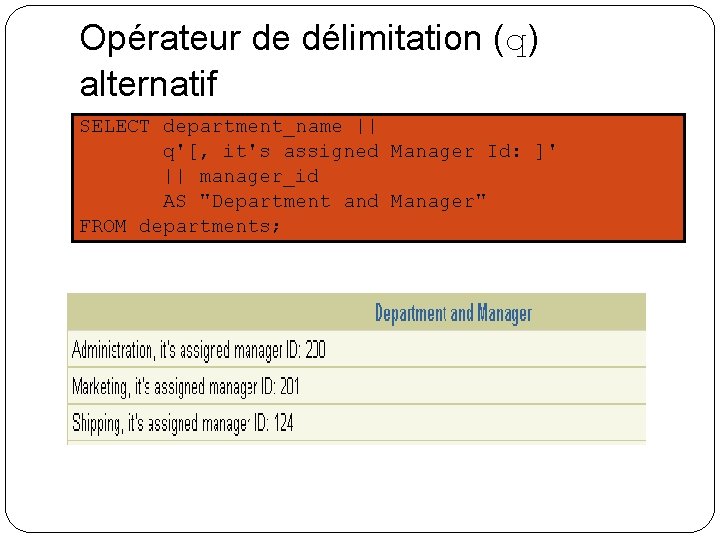 Opérateur de délimitation (q) alternatif SELECT department_name || q'[, it's assigned Manager Id: ]'