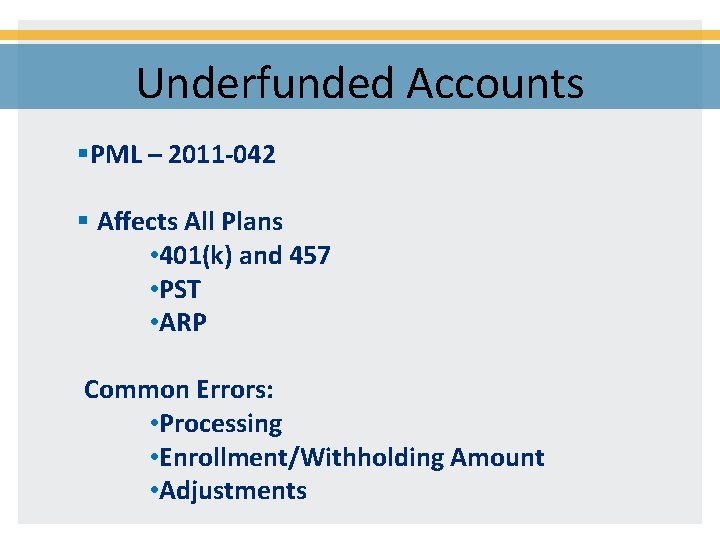 Underfunded Accounts §PML – 2011 -042 § Affects All Plans • 401(k) and 457