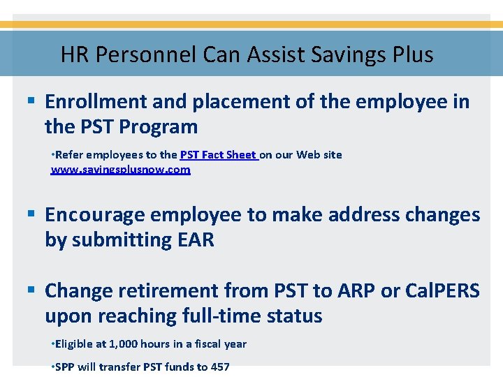 HR Personnel Can Assist Savings Plus § Enrollment and placement of the employee in