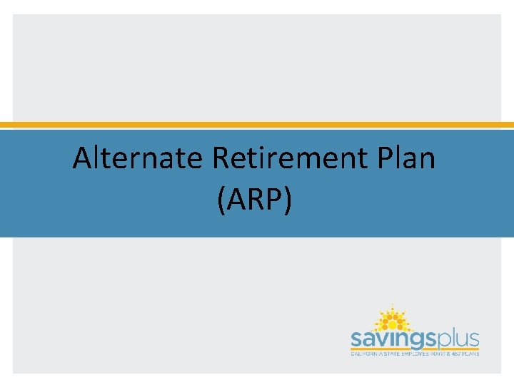 Alternate Retirement Plan (ARP) 