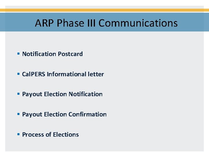 ARP Phase III Communications § Notification Postcard § Cal. PERS Informational letter § Payout