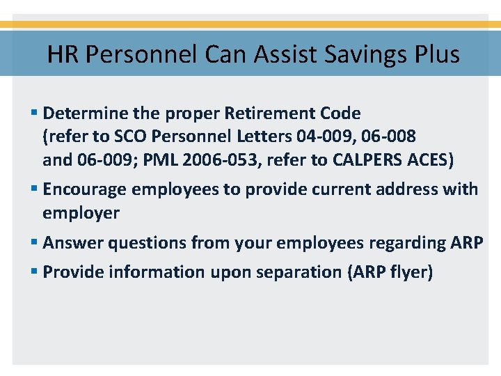 HR Personnel Can Assist Savings Plus § Determine the proper Retirement Code (refer to