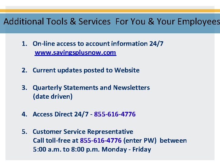 Additional Tools & Services For You & Your Employees 1. On-line access to account