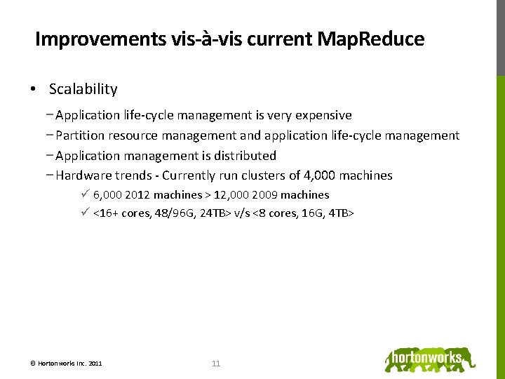 Improvements vis-à-vis current Map. Reduce • Scalability − Application life-cycle management is very expensive