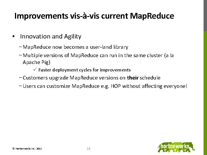 Improvements vis-à-vis current Map. Reduce • Innovation and Agility − Map. Reduce now becomes