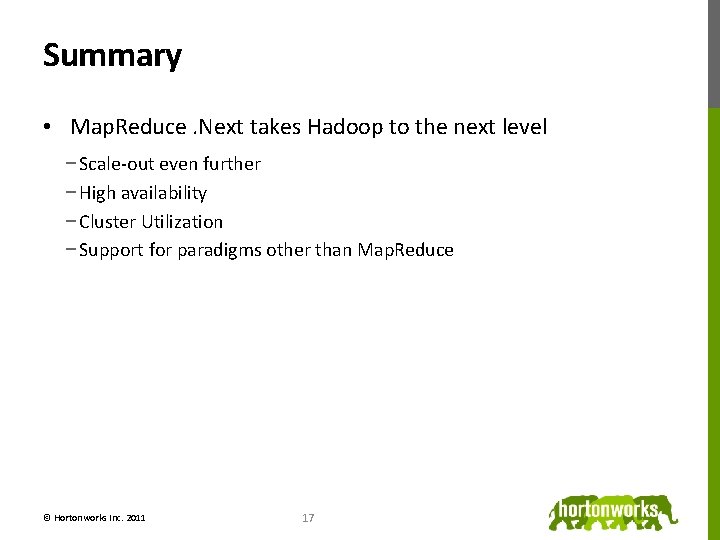 Summary • Map. Reduce. Next takes Hadoop to the next level − Scale-out even