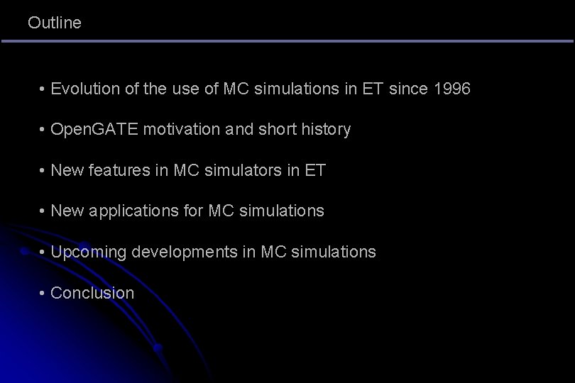 Outline • Evolution of the use of MC simulations in ET since 1996 •