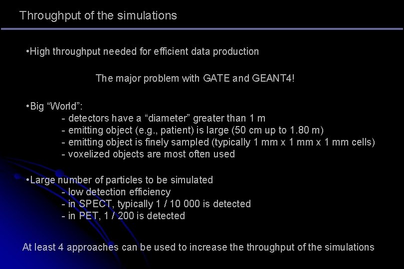 Throughput of the simulations • High throughput needed for efficient data production The major