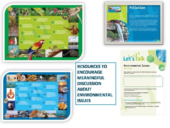 RESOURCES TO ENCOURAGE MEANINGFUL DISCUSSION ABOUT ENVIRONMENTAL ISSUES 