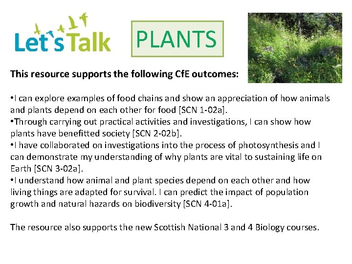 PLANTS This resource supports the following Cf. E outcomes: • I can explore examples
