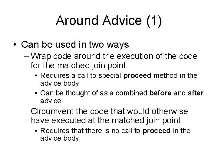 Around Advice (1) • Can be used in two ways – Wrap code around