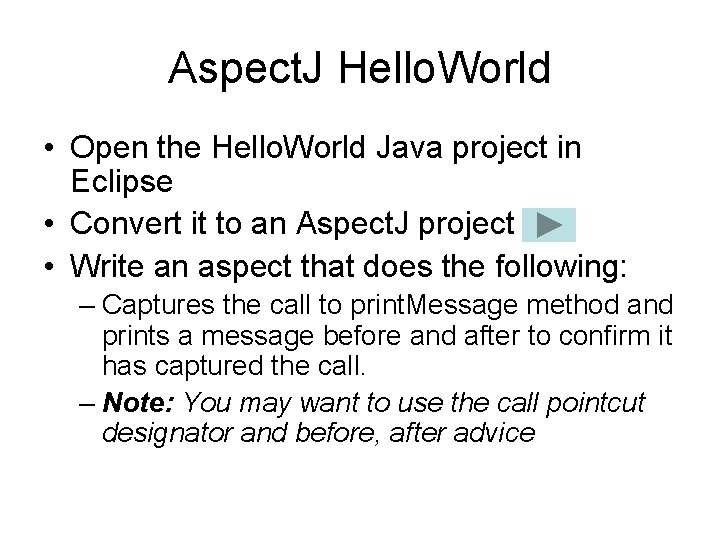 Aspect. J Hello. World • Open the Hello. World Java project in Eclipse •