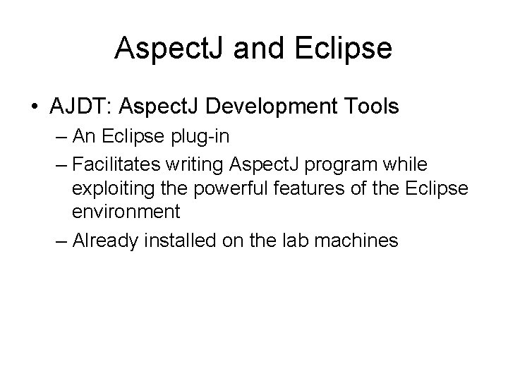 Aspect. J and Eclipse • AJDT: Aspect. J Development Tools – An Eclipse plug-in