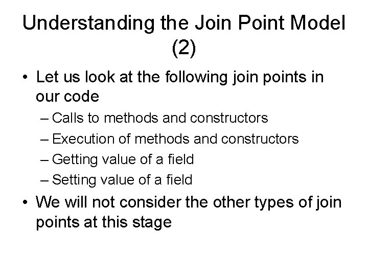 Understanding the Join Point Model (2) • Let us look at the following join