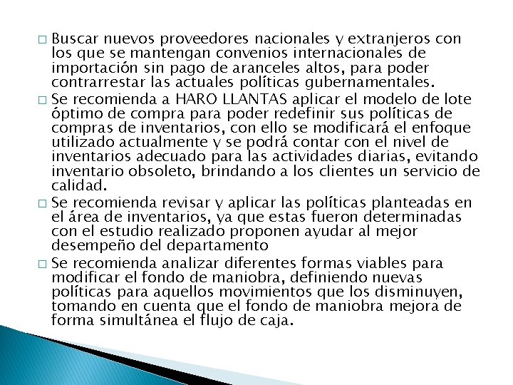 Buscar nuevos proveedores nacionales y extranjeros con los que se mantengan convenios internacionales de