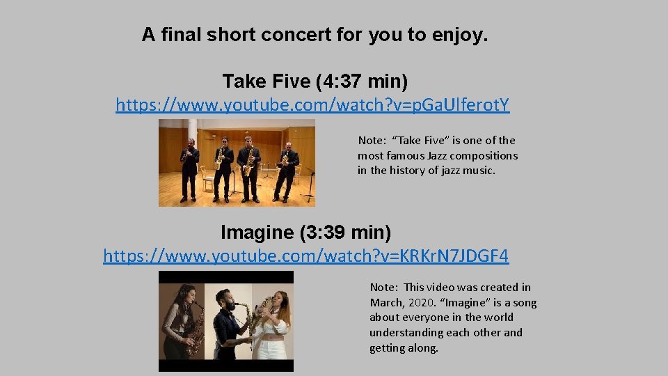A final short concert for you to enjoy. Take Five (4: 37 min) https: