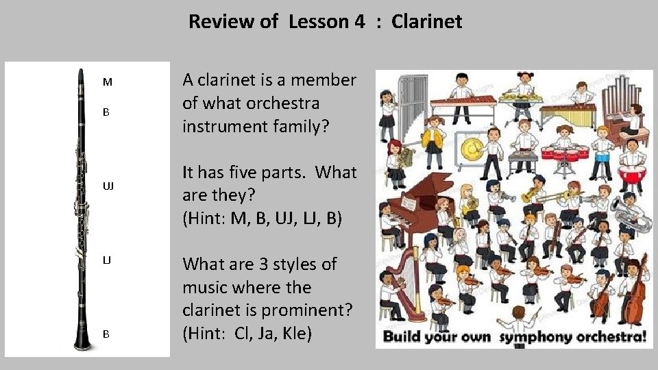 Review of Lesson 4 : Clarinet M B UJ LJ B A clarinet is