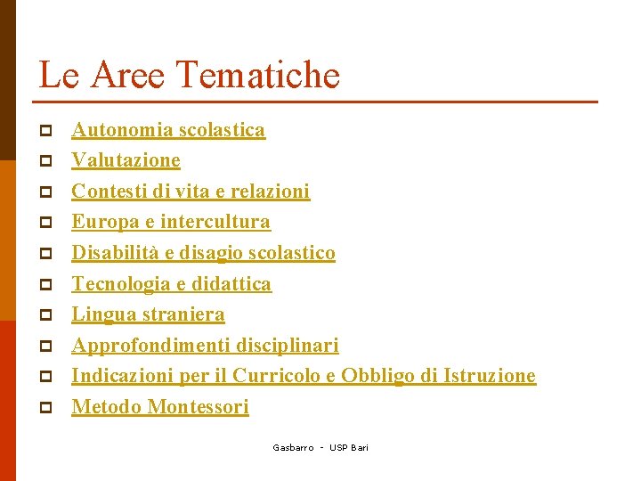 Le Aree Tematiche p p p p p Autonomia scolastica Valutazione Contesti di vita